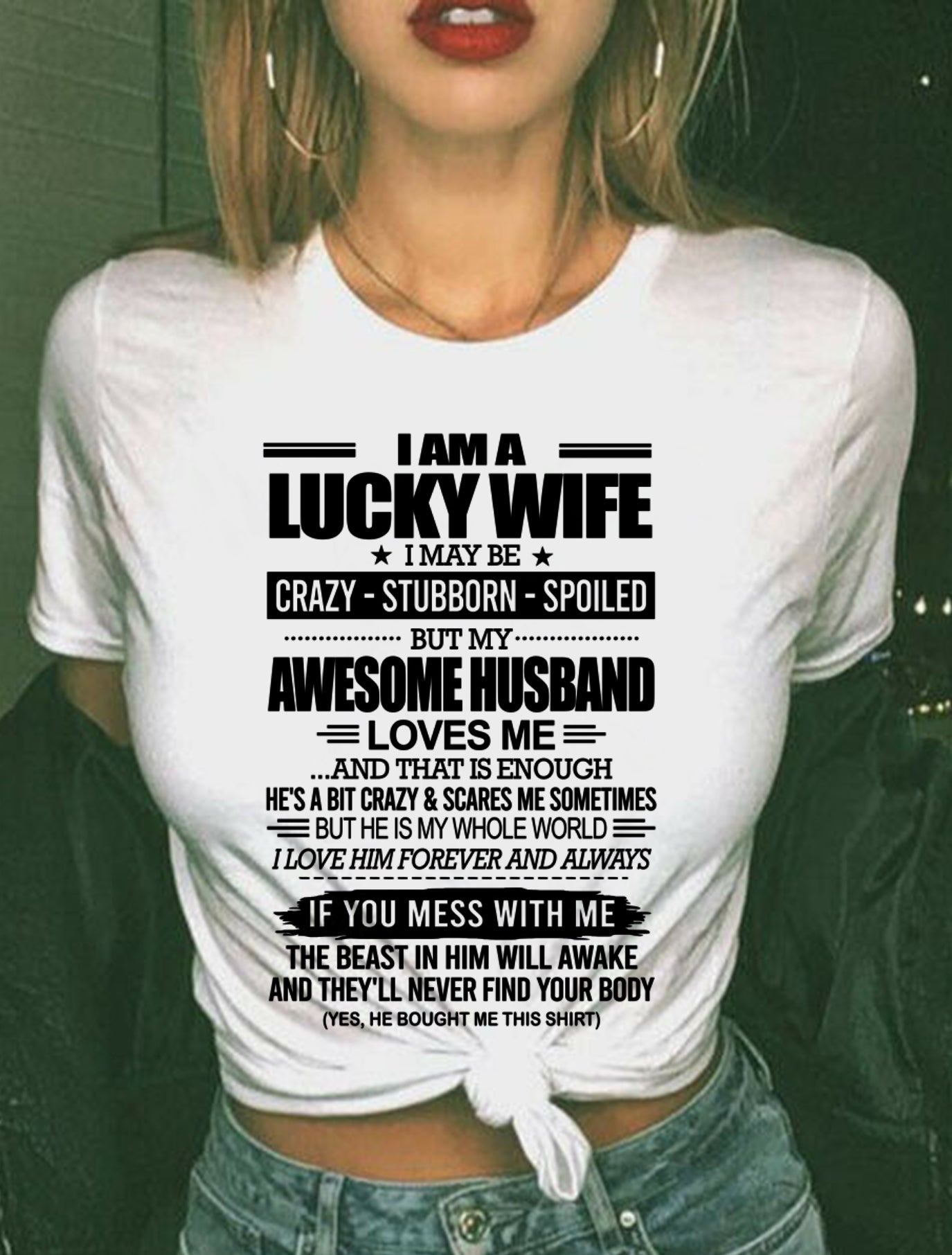 I AM A LUCKY WIFE I MAY BE CRAZY - STUBBORN - SPOILED T-Shirt – Birthday Gift From Husband / Man - XUAN00 (SKU12-297-00)