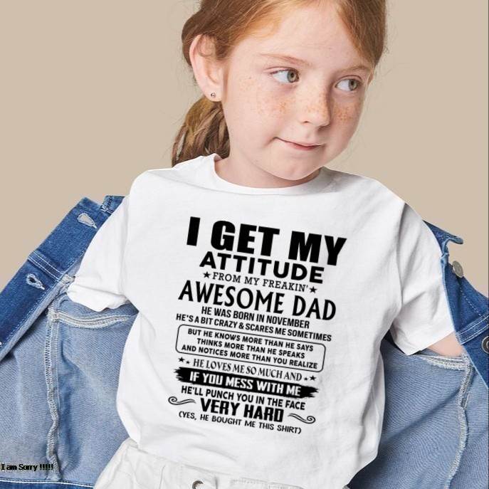 November - Thanks Dad - I GET MY ATTITUDE FROM MY FREAKIN' AWESOME DAD - Gift for Son and Daughter From Dad - tracy11 (SKU-TDD-CU-11)