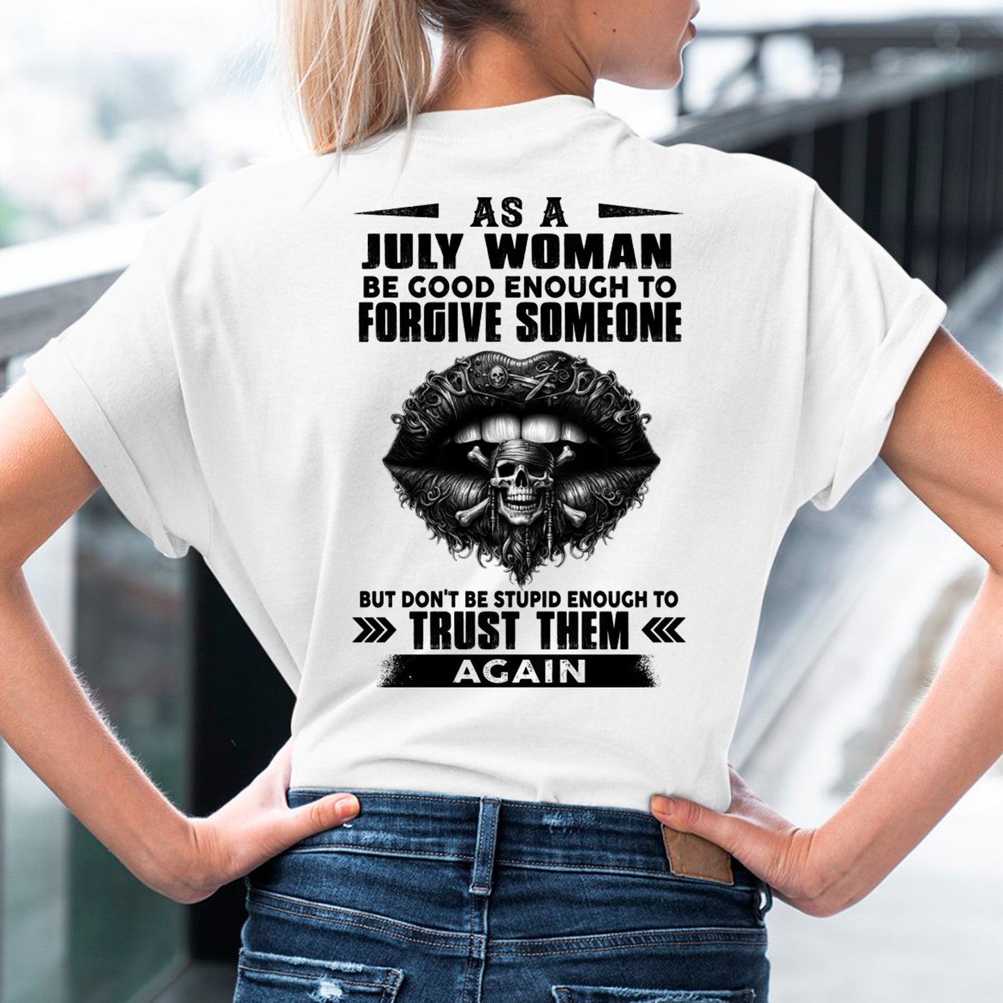 JULY - DON'T BE STUPID ENOUGH TO TRUST THEM For WOMAN T-Shirt - TRACY07 (SKU2605-422-07)