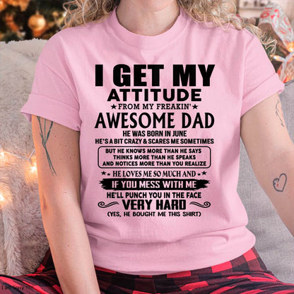 June - Thanks Dad - I GET MY ATTITUDE FROM MY FREAKIN' AWESOME DAD - Gift for Son and Daughter From Dad - tracy06 (SKU-TDD-CU-06)