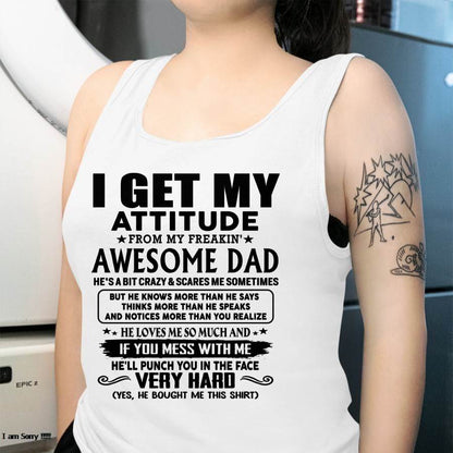 Thanks Dad - I GET MY ATTITUDE FROM MY FREAKIN' AWESOME DAD - Gift for Son and Daughter From Dad - tracy00 (SKU-TDD-CU-00)