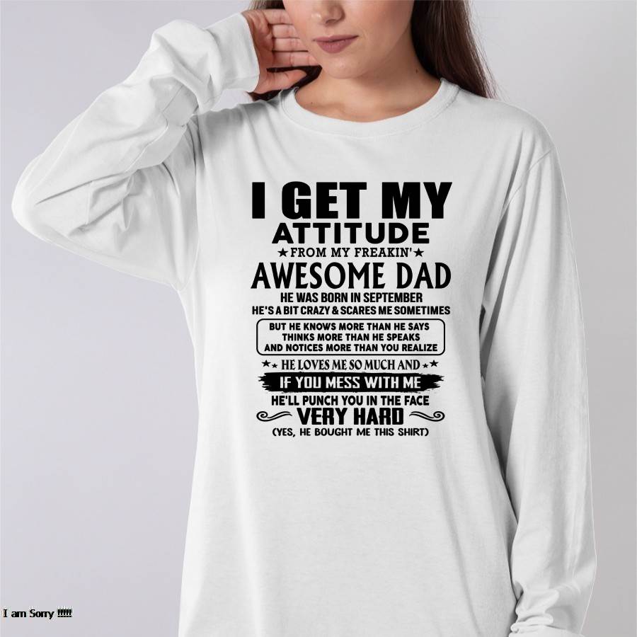 September - Thanks Dad - I GET MY ATTITUDE FROM MY FREAKIN' AWESOME DAD - Gift for Son and Daughter From Dad - tracy09 (SKU-TDD-CU-09)