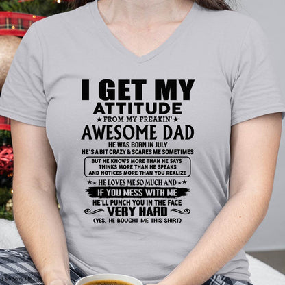 July - Thanks Dad - I GET MY ATTITUDE FROM MY FREAKIN' AWESOME DAD - Gift for Son and Daughter From Dad - tracy07 (SKU-TDD-CU-07)