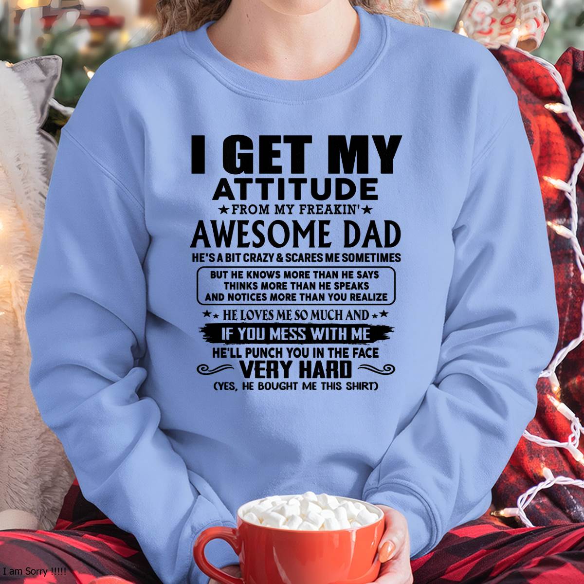 Thanks Dad - I GET MY ATTITUDE FROM MY FREAKIN' AWESOME DAD - Gift for Son and Daughter From Dad - tracy00 (SKU-TDD-CU-00)