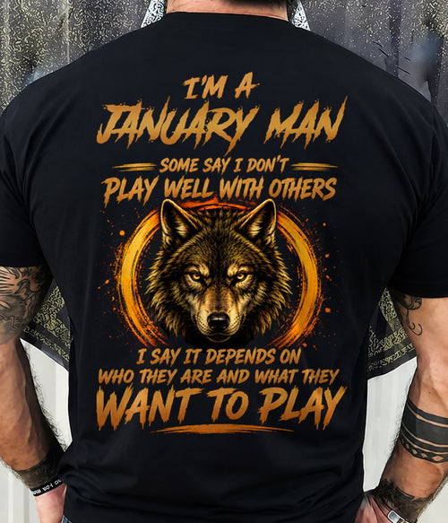 JANUARY - WHAT THEY WANT TO PLAY - Birthday T-Shirt For MAN - TRACY01 (SKU2608-12-01)
