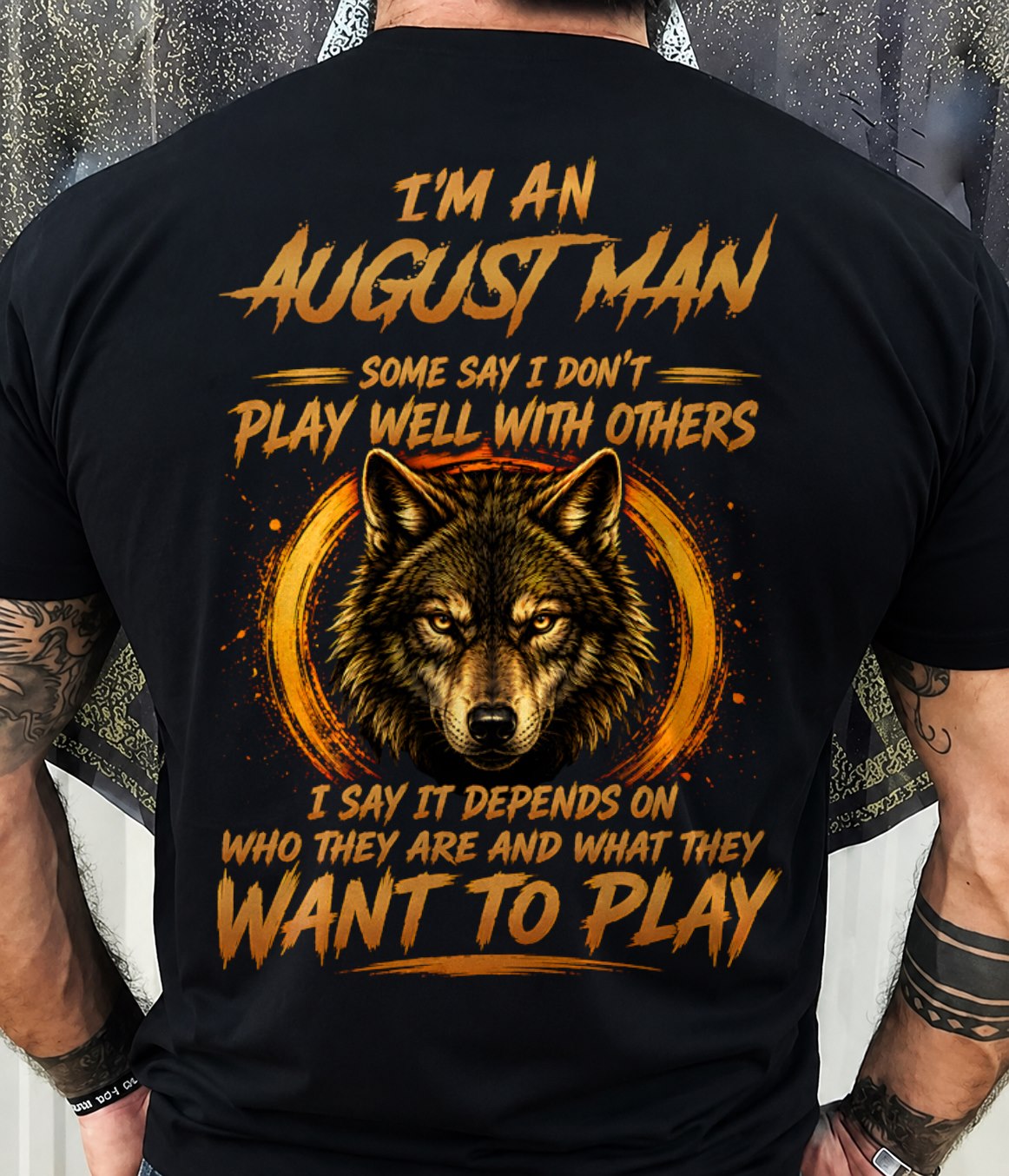 AUGUST - WHAT THEY WANT TO PLAY - Birthday T-Shirt For MAN - TRACY08 (SKU2608-12-08)