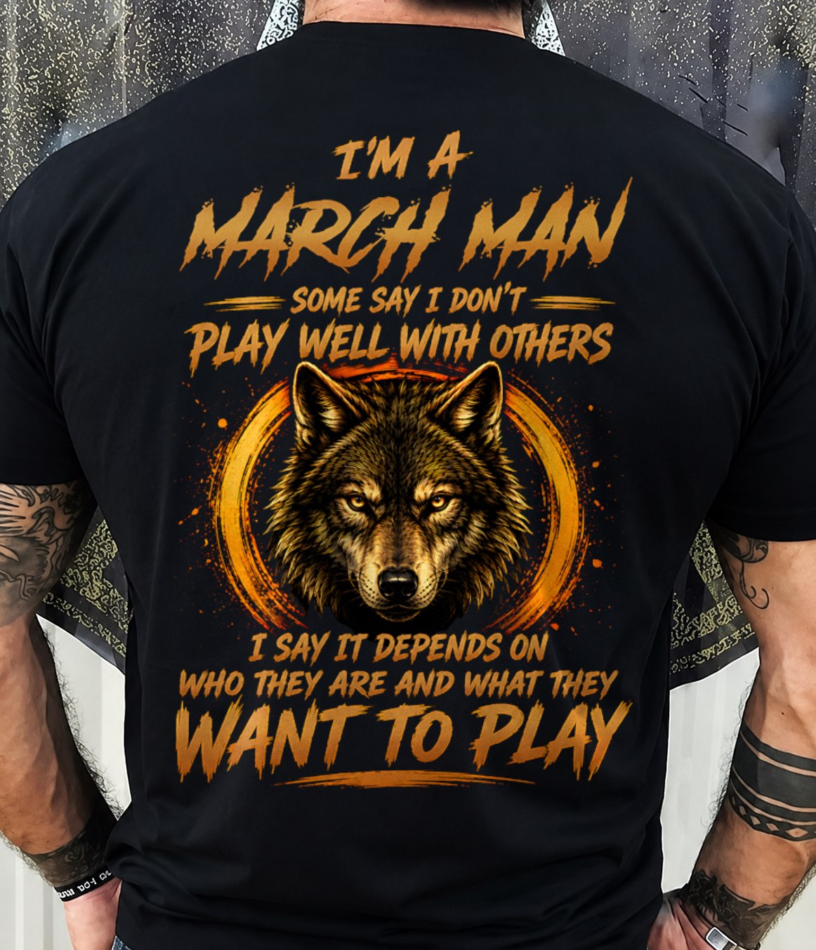 MARCH - WHAT THEY WANT TO PLAY - Birthday T-Shirt For MAN - TRACY03 (SKU2608-12-03)
