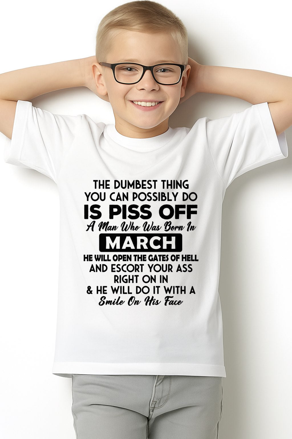 MARCH - DUMBEST THING IS PISS OFF MAN T-Shirt For MAN - TRACY03 (SKU2606-77-03)