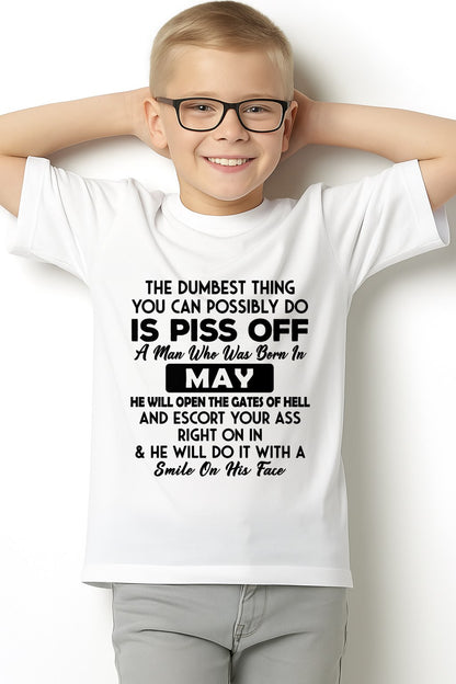 MAY - DUMBEST THING IS PISS OFF MAN T-Shirt For MAN - TRACY05 (SKU2606-77-05)