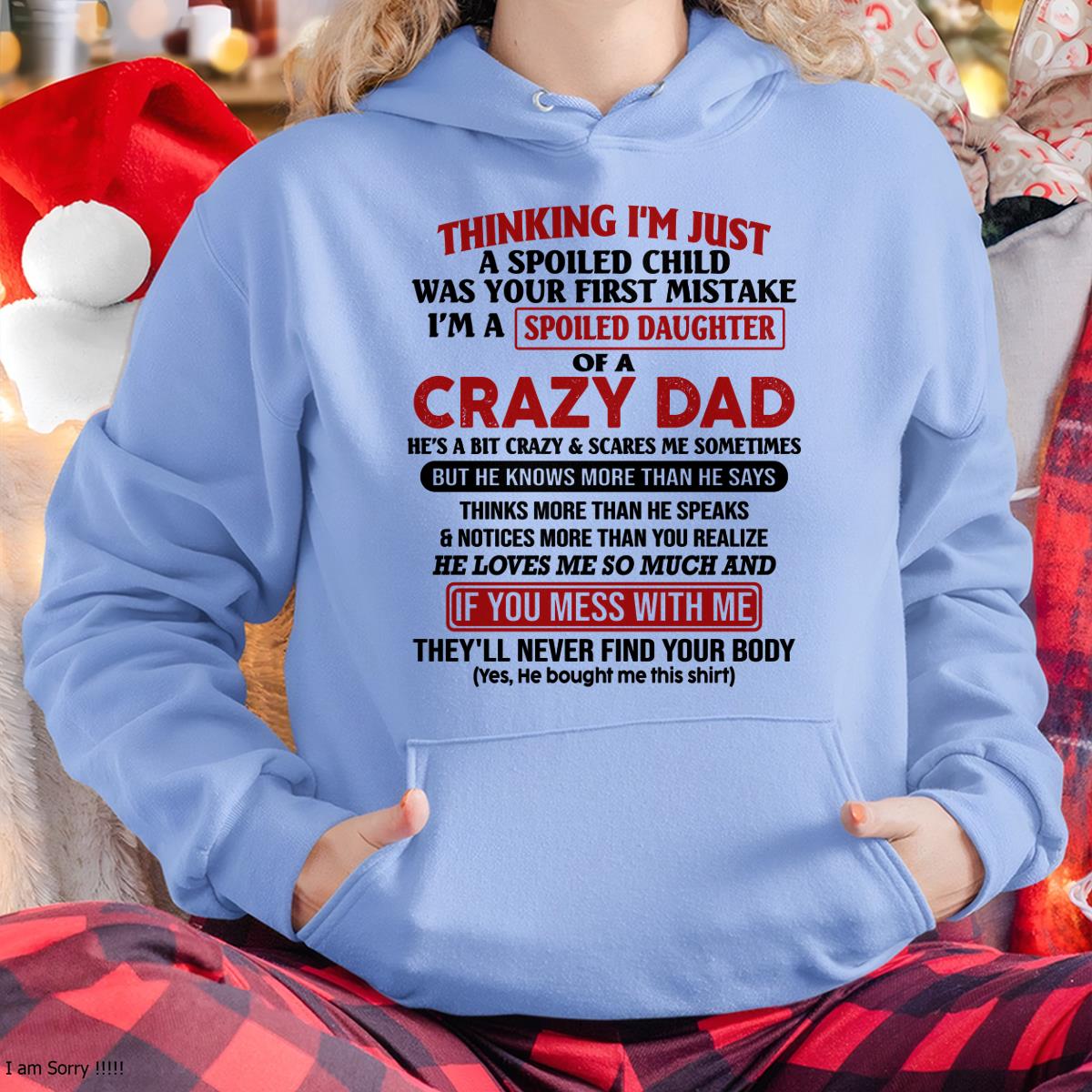 I Am Spoiled Daughter Of A Crazy Dad - Gift for Daughter From Dad - XUAN00 (SKU-TDD-SPOILED-00)
