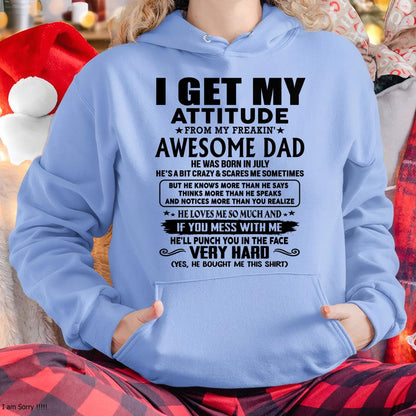 July - Thanks Dad - I GET MY ATTITUDE FROM MY FREAKIN' AWESOME DAD - Gift for Son and Daughter From Dad - XUAN07 (SKU-TDD-CU-07) July