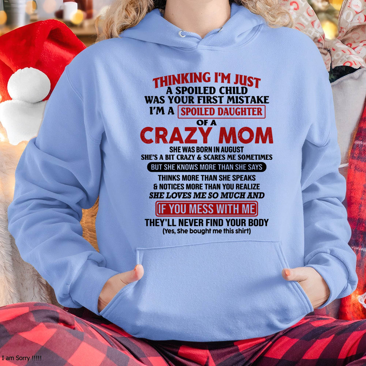 August Mom - I Am Spoiled Daughter Of A Crazy Mom - Gift for Daughter From Mom - XUAN08 (SKU-TMD-SPOILED-08)