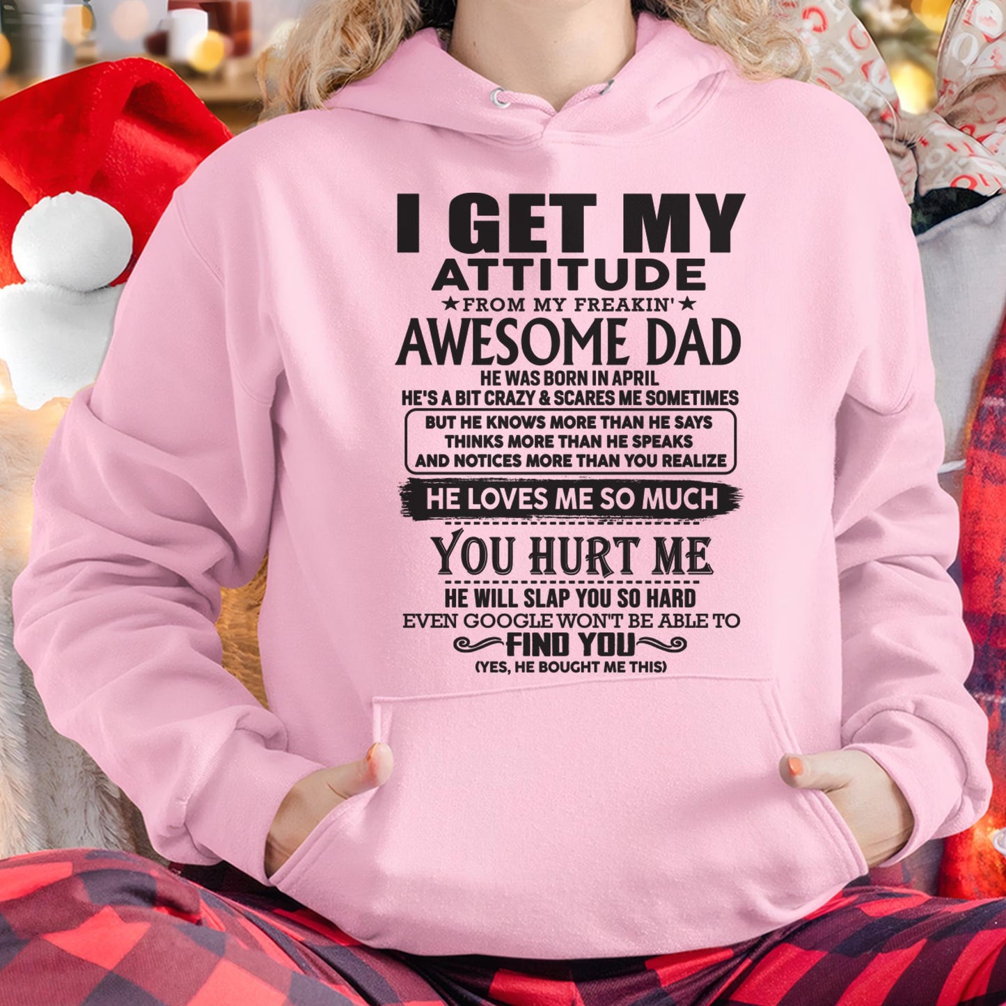 April - I GET MY ATTITUDE FROM MY FREAKIN' AWESOME DAD - Gift for Son and Daughter From Dad - KATE04 (SKU-TDD-04)