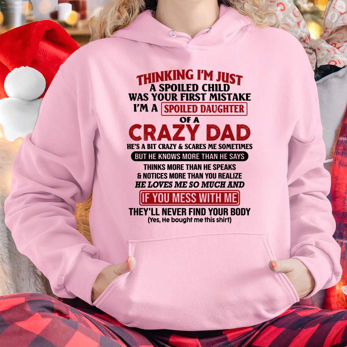 I Am Spoiled Daughter Of A Crazy Dad - Gift for Daughter From Dad - XUAN00 (SKU-TDD-SPOILED-00)