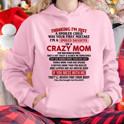 April Mom - I Am Spoiled Daughter Of A Crazy Mom - Gift for Daughter From Mom - XUAN04 (SKU-TMD-SPOILED-04)