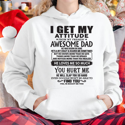 June - I GET MY ATTITUDE FROM MY FREAKIN' AWESOME DAD - Gift for Son and Daughter From Dad - XUAN06 (SKU-TDD-06)