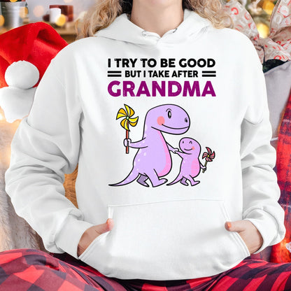 TRY TO BE GOOD BUT I TAKE AFTER GRANDMA- For granddaughter T shirt tracy00 (SKU07-87)