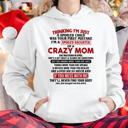 April Mom - I Am Spoiled Daughter Of A Crazy Mom - Gift for Daughter From Mom - XUAN04 (SKU-TMD-SPOILED-04)