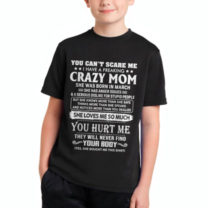 March – You Can’t Scare Me I Have A Freaking Crazy Mom – Gift For Son And Daughter From Mom – XUAN03 (SKU11-11-03)