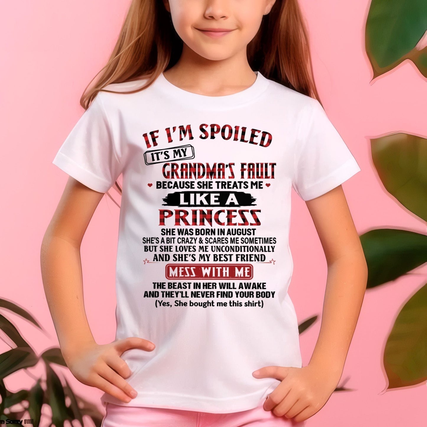 IF I'M SPOILED IT'S MY GRANDMA'S FAULT ♥ BECAUSE SHE TREATS ME ♥ LIKE A PRINCESS - From Grandma for granddaughter - tracy08 (SKU07-92-08)