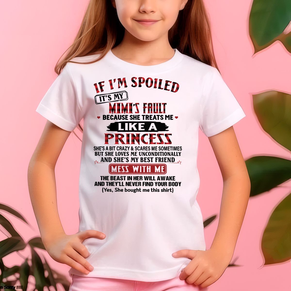 IF I'M SPOILED IT'S MY MIMI'S FAULT ♥ BECAUSE SHE TREATS ME ♥ LIKE A PRINCESS - From Grandma for granddaughter - tracy00