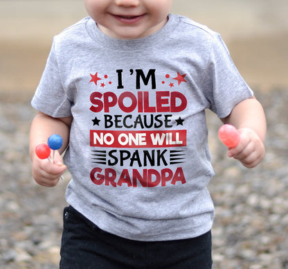 I’M SPOILED BECAUSE NO ONE WILL SPANK GRANDPA - GIFT FROM GRANDPA - tracy00 (SKU2603-130)