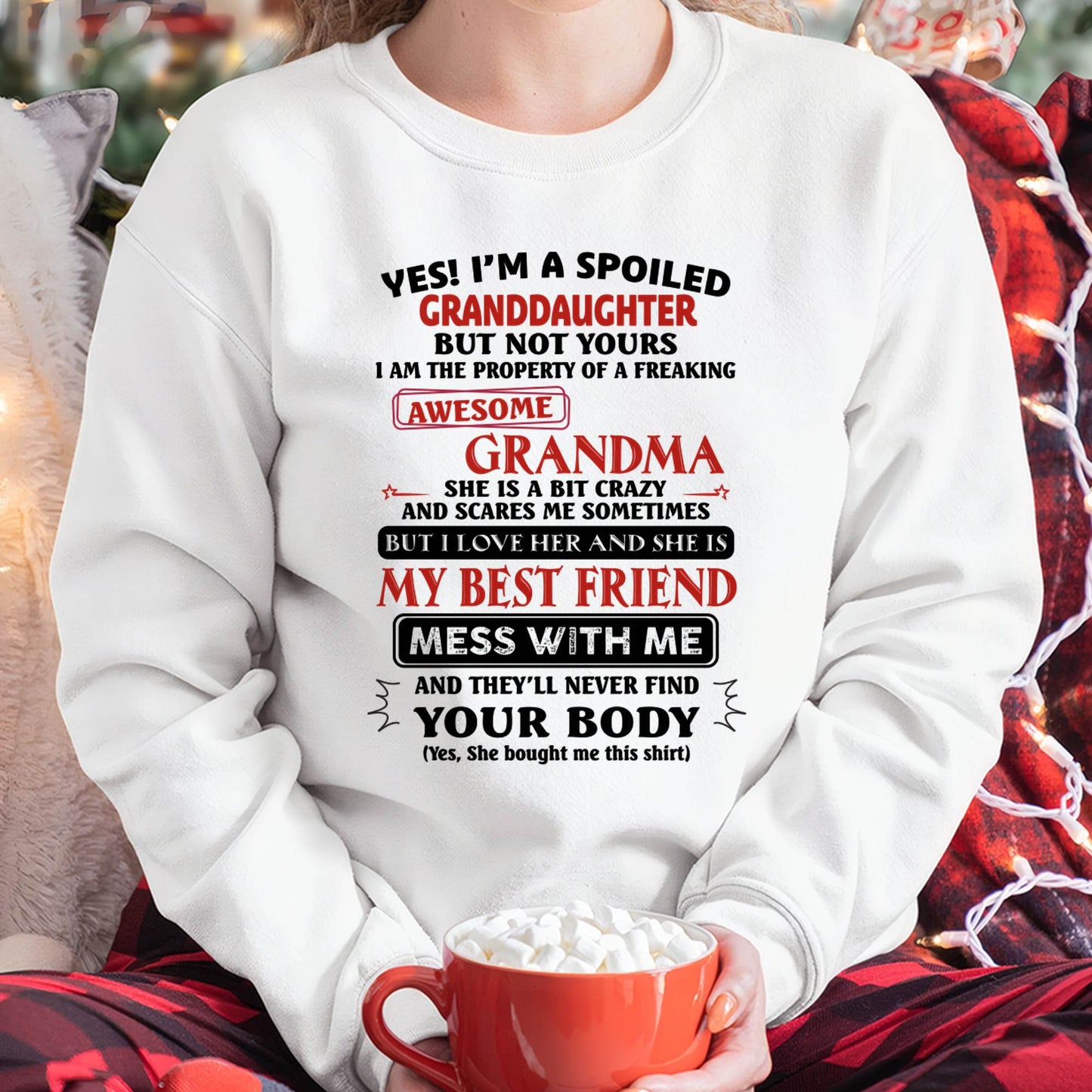 "YES I'M A SPOILED GRANDDAUGHTER - I HAVE A FREAKING AWESOME GRANDMA" - GIFT FROM GRANDMA - tracy00 (SKU2607-295-00)