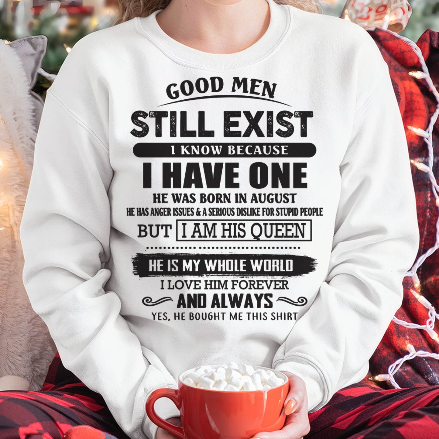 August - Good Men Still Exist - Perfect Gift For Girlfriend, Wife From Husband - tracy08 (SKU07-166-08)