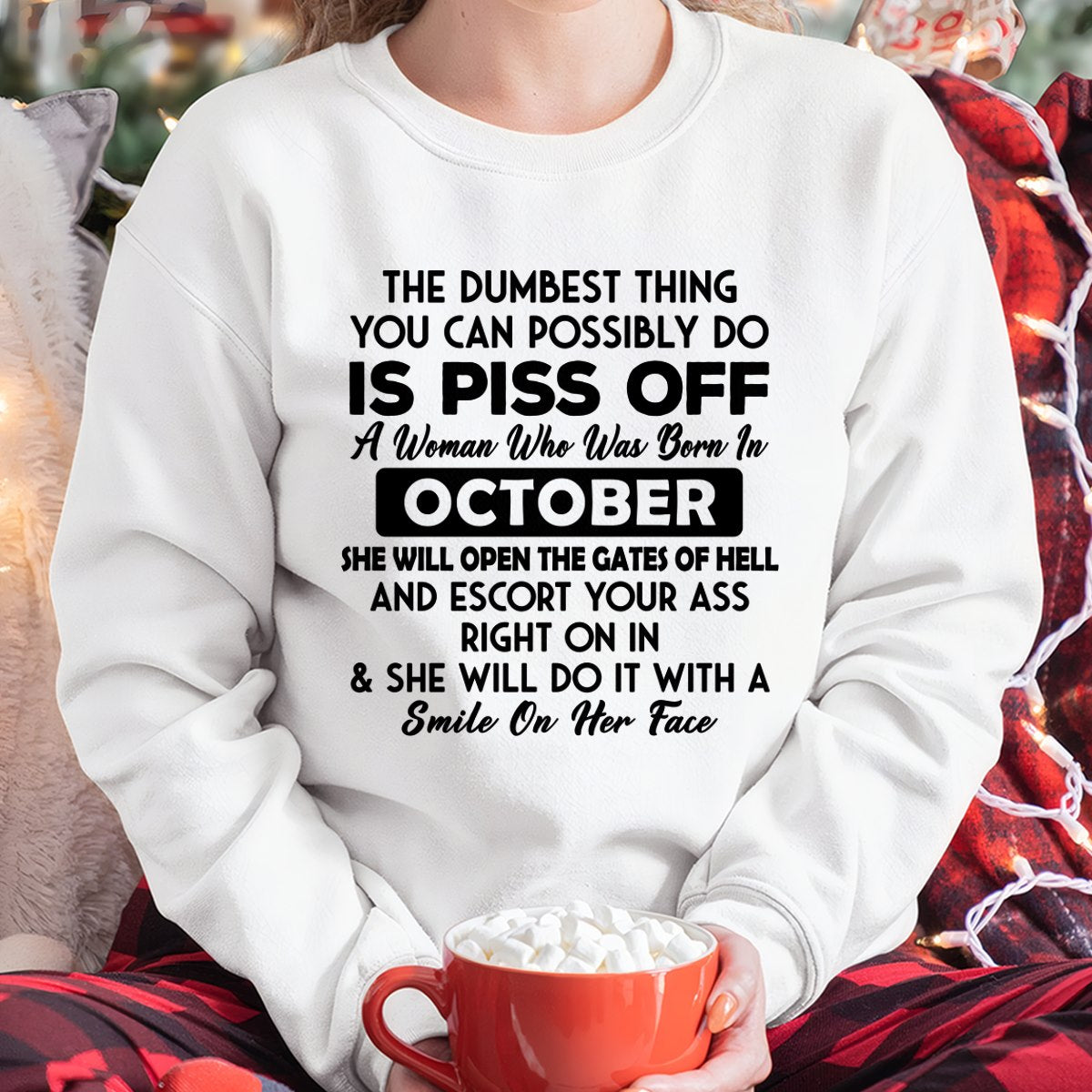 OCTOBER - DUMBEST THING IS PISS OFF WOMAN T-Shirt For WOMAN - TRACY10 (SKU2606-75-10)