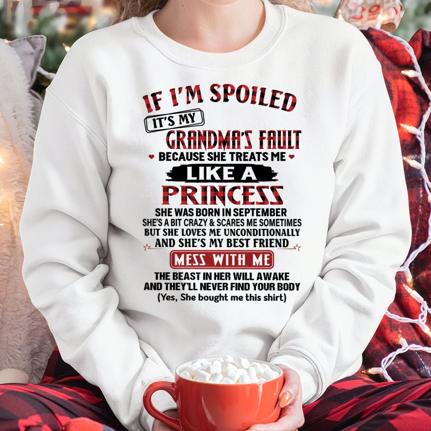 IF I'M SPOILED IT'S MY GRANDMA'S FAULT ♥ BECAUSE SHE TREATS ME ♥ LIKE A PRINCESS - From Grandma for granddaughter - tracy09 (SKU07-92-09)