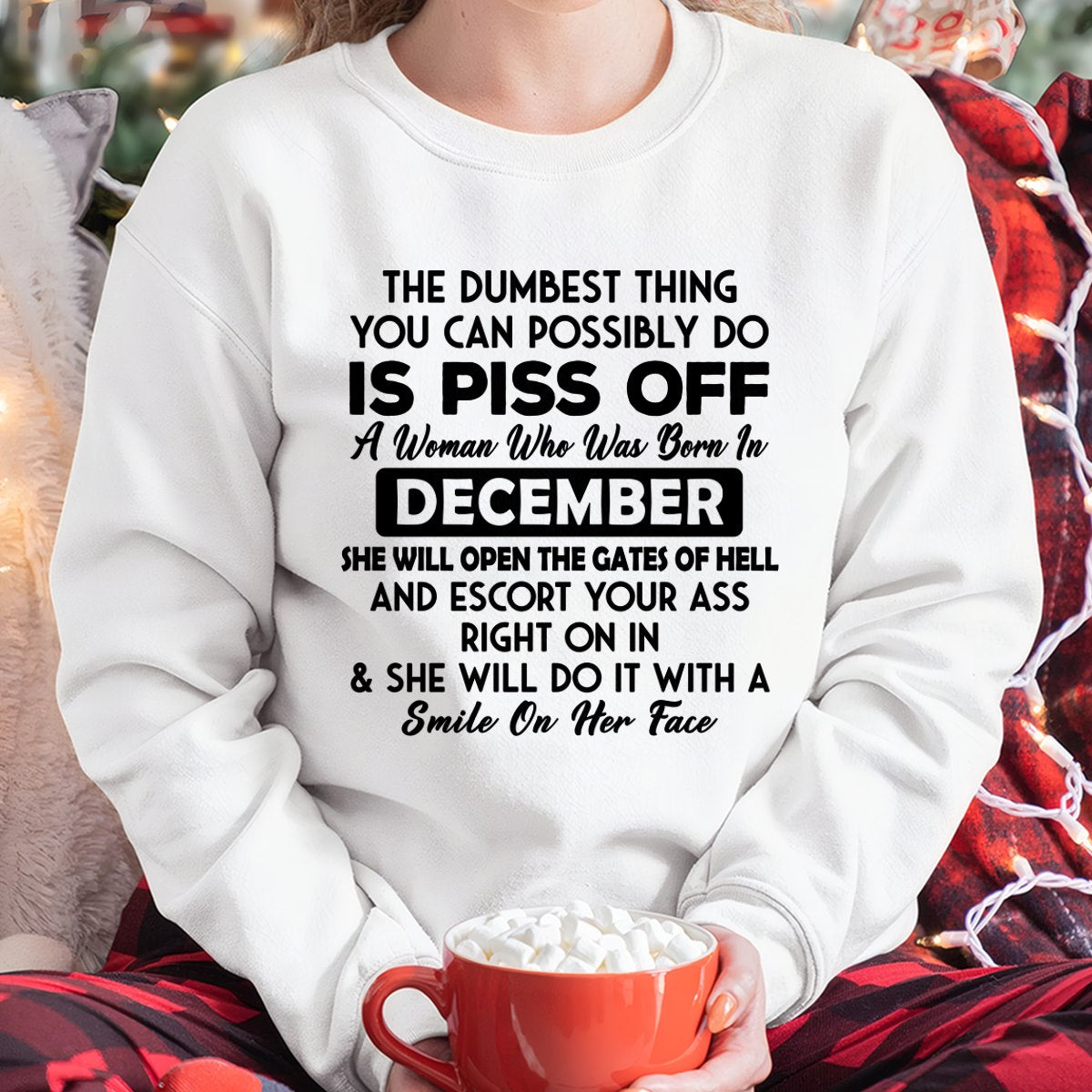 DECEMBER - DUMBEST THING IS PISS OFF WOMAN T-Shirt For WOMAN - TRACY12 (SKU2606-75-12)