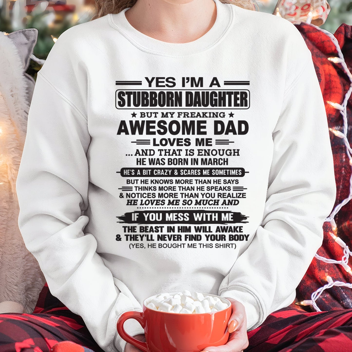 Yes I’m A Stubborn Daughter T-Shirt – Birthday Gift From March Dad / Man - XUAN03 (SKU07-186-03)
