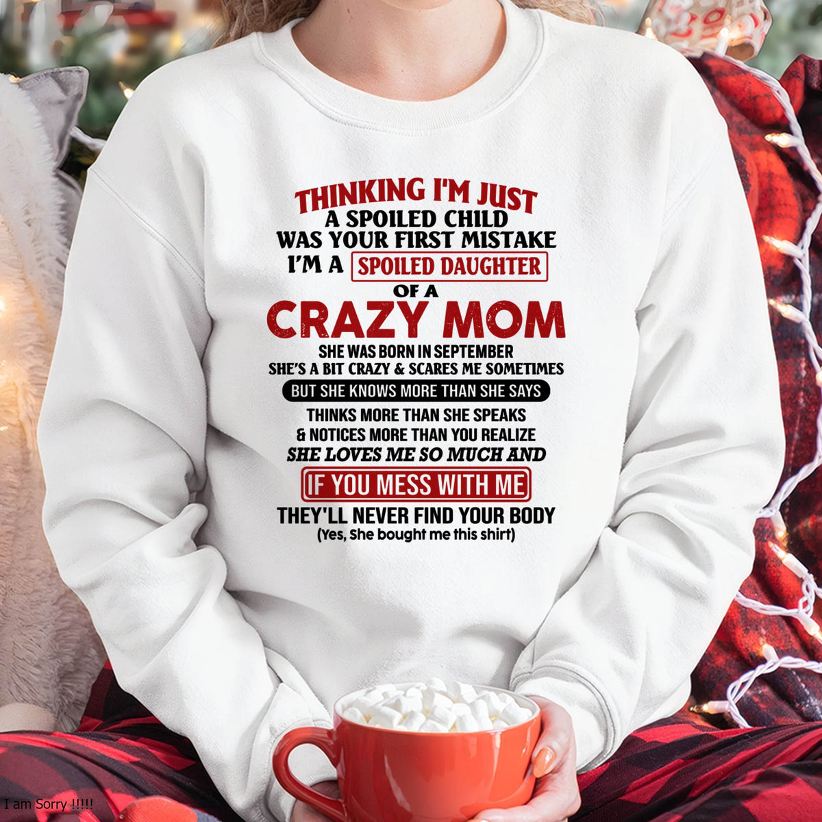 September Mom - I Am Spoiled Daughter Of A Crazy Mom - Gift for Daughter From Mom - XUAN09 (SKU-TMD-SPOILED-09)