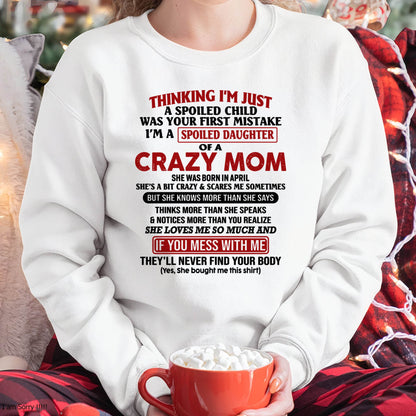 April Mom - I Am Spoiled Daughter Of A Crazy Mom - Gift for Daughter From Mom - XUAN04 (SKU-TMD-SPOILED-04)