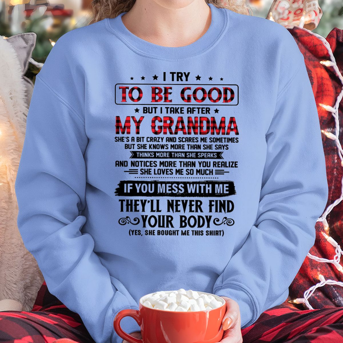 I TRY TO BE GOOD BUT I TAKE AFTER MY GRANDMA - From grandma for granddaughter - tracy00 (SKU07-102-00)