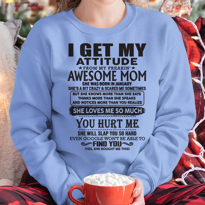 January - Thanks Mom - I GET MY ATTITUDE FROM MY FREAKIN' AWESOME MOM - Gift for Son and Daughter From Mom - XUAN01 January (SKU-TMD-01)