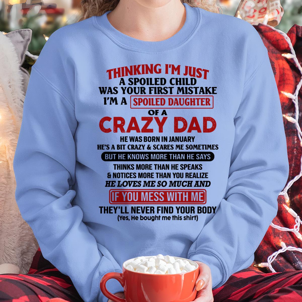 January - I Am Spoiled Daughter Of A Crazy Dad - Gift for Daughter From Dad - XUAN01 (SKU-TDD-SPOILED-01)