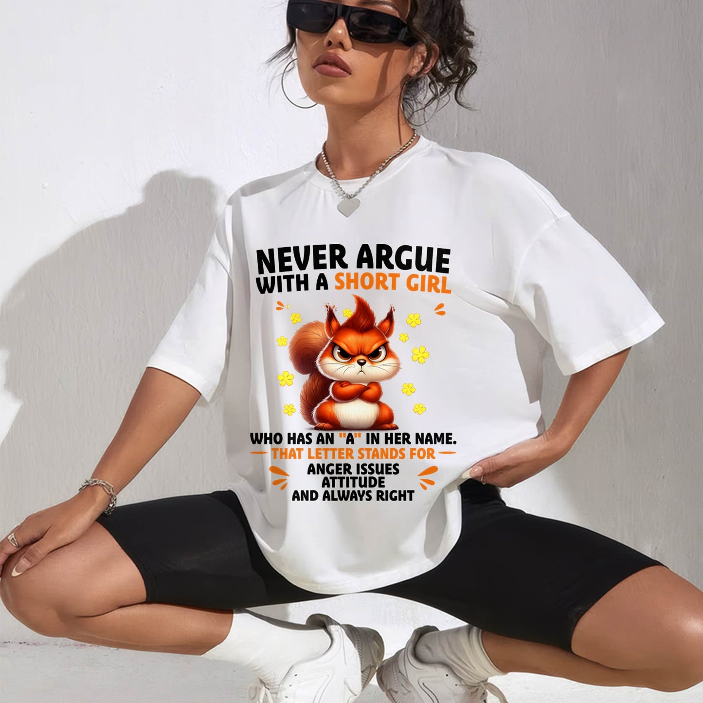 "Never Argue With A Short Girl" – The Beautiful T - Shirt For Women – tracy00 (SKU2606-260-00)