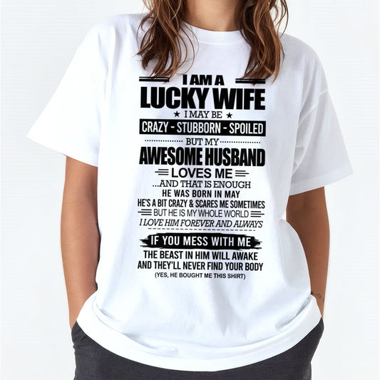 I AM A LUCKY WIFE I MAY BE CRAZY - STUBBORN - SPOILED T-Shirt – Birthday Gift From May Husband / Man - XUAN05 (SKU12-297-05)