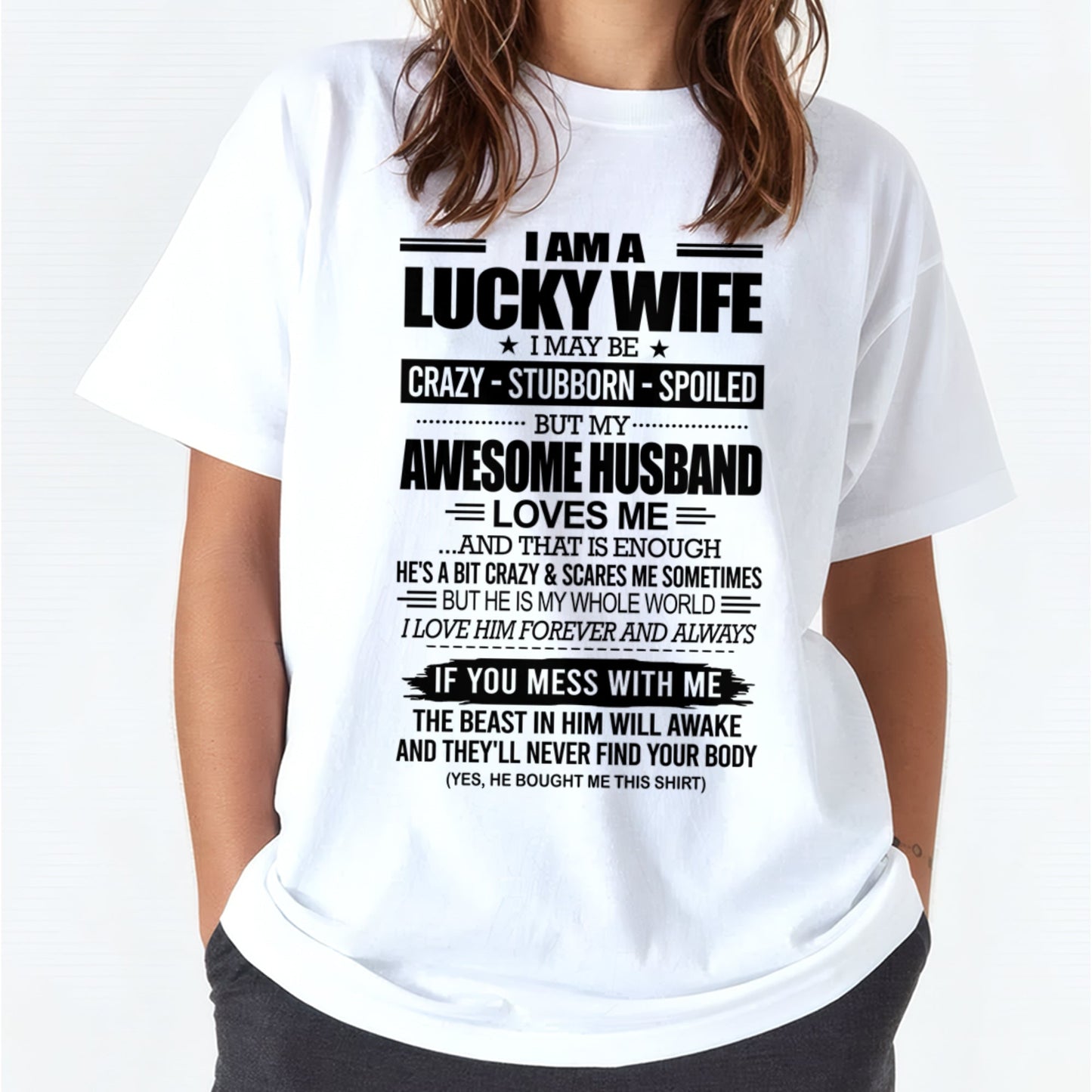 I AM A LUCKY WIFE I MAY BE CRAZY - STUBBORN - SPOILED T-Shirt – Birthday Gift From Husband / Man - XUAN00 (SKU12-297-00)
