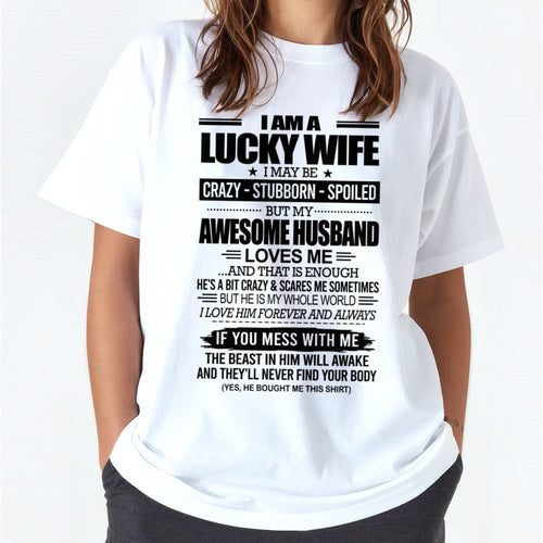 I AM A LUCKY WIFE I MAY BE CRAZY - STUBBORN - SPOILED T-Shirt – Birthday Gift From Husband / Man - XUAN00 (SKU12-297-00)