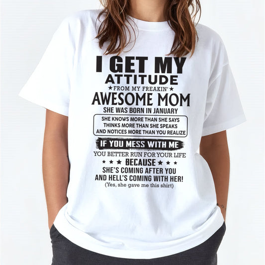 JANUARY - I GET MY ATTITUDE FROM AWESOME MOM - to my Daughter from Mom - XUAN01 (SKU08-17-01)