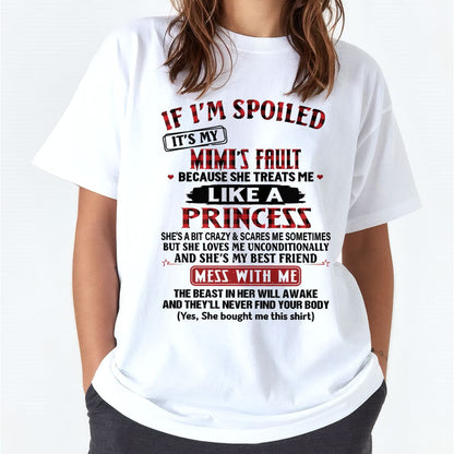 IF I'M SPOILED IT'S MY MIMI'S FAULT ♥ BECAUSE SHE TREATS ME ♥ LIKE A PRINCESS - From Grandma for granddaughter - tracy00