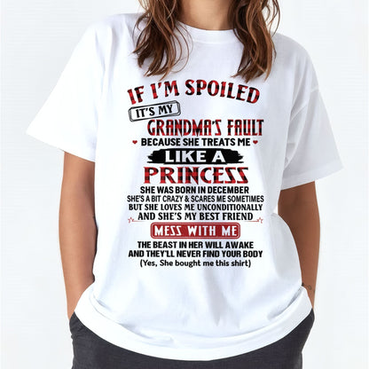 IF I'M SPOILED IT'S MY GRANDMA'S FAULT ♥ BECAUSE SHE TREATS ME ♥ LIKE A PRINCESS - From Grandma for granddaughter - tracy12 (SKU07-92-12)
