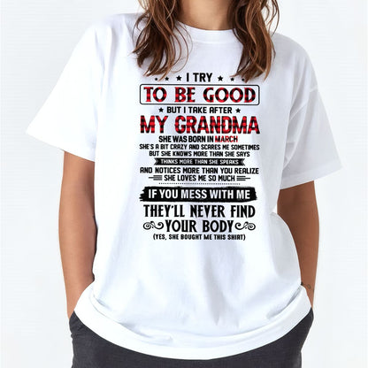 I TRY TO BE GOOD BUT I TAKE AFTER MY GRANDMA - From grandma for granddaughter - tracy03 (SKU07-102-03)