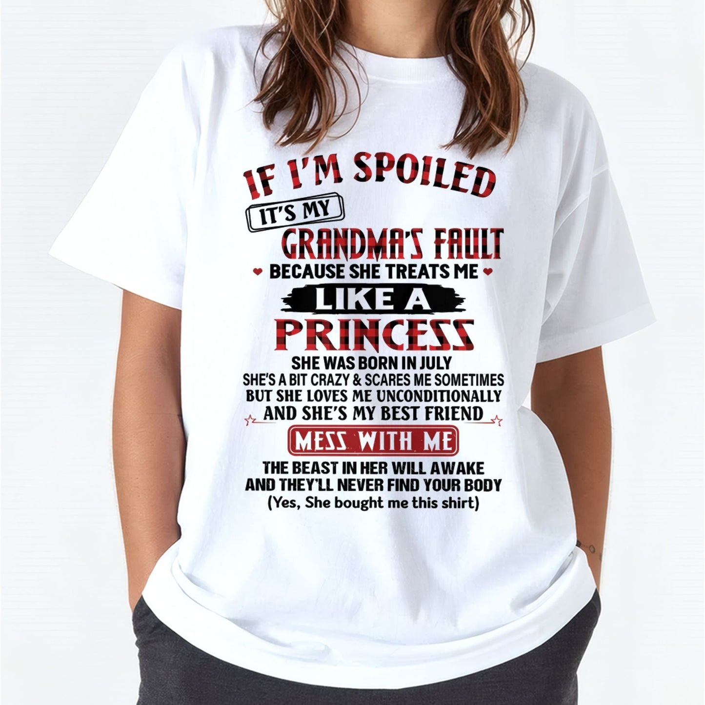 IF I'M SPOILED IT'S MY GRANDMA'S FAULT ♥ BECAUSE SHE TREATS ME ♥ LIKE A PRINCESS - From Grandma for granddaughter - tracy07 (SKU07-92-07)