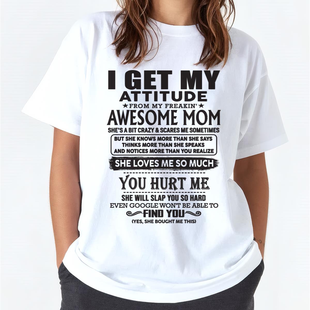 Thanks Mom - I GET MY ATTITUDE FROM MY FREAKIN' AWESOME MOM - Gift for Son and Daughter From Mom - tracy00 (SKU-TMD-00)
