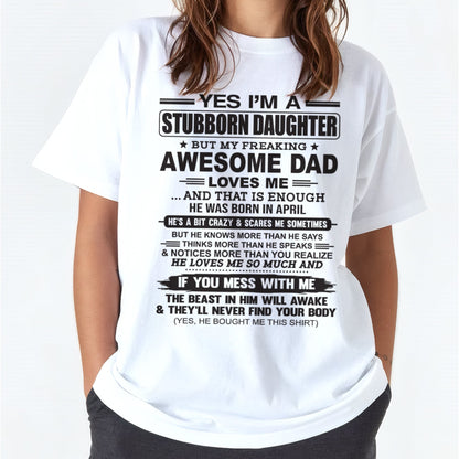 Yes I’m A Stubborn Daughter T-Shirt – Birthday Gift From April Dad / Man - XUAN04 (SKU07-186-04)