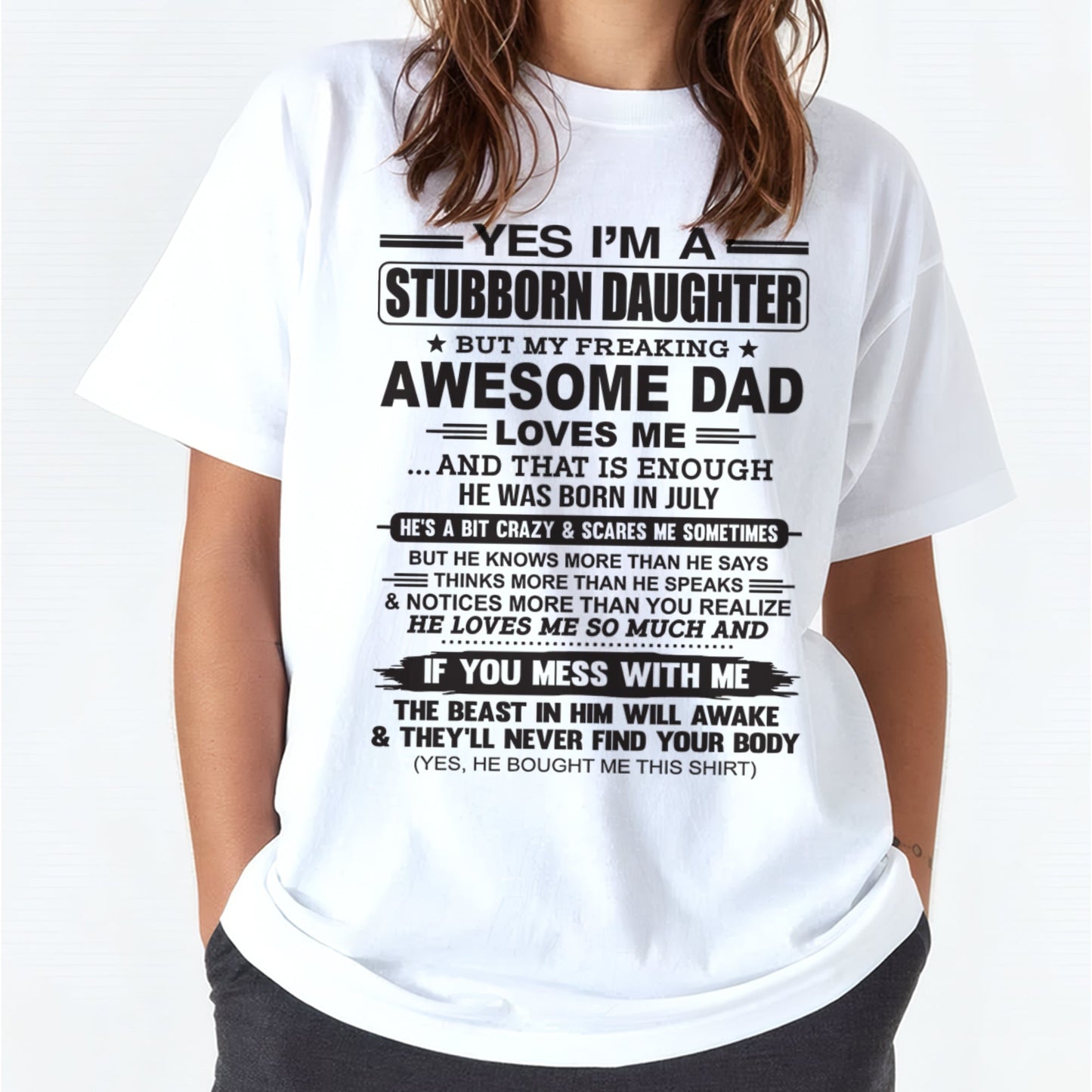 Yes I’m A Stubborn Daughter T-Shirt – Birthday Gift From July Dad / Man - XUAN07 (SKU07-186-07)
