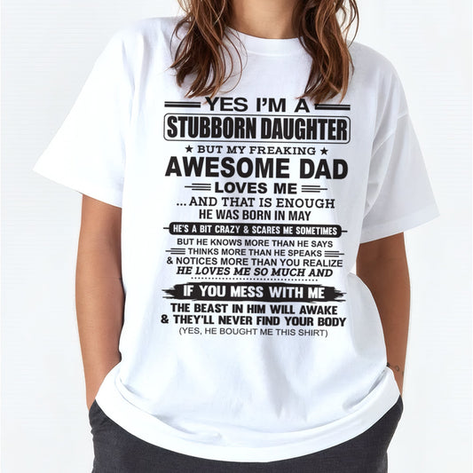 Yes I’m A Stubborn Daughter T-Shirt – Birthday Gift From May Dad / Man - XUAN05 (SKU07-186-05)